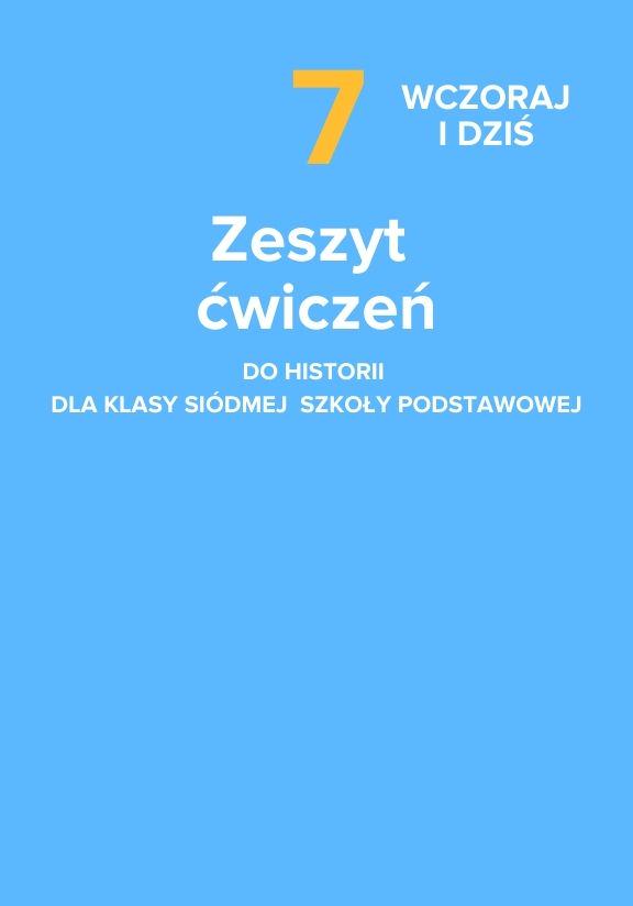 ГДЗ, решения к учебнику Wczoraj i dziś. Zeszyt ćwiczeń do historii dla klasy 7 szkoły podstawowej Украина