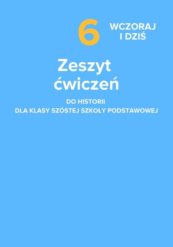 ГДЗ, решения к учебнику Wczoraj i dziś. Zeszyt ćwiczeń do historii dla klasy 6 szkoły podstawowej Украина