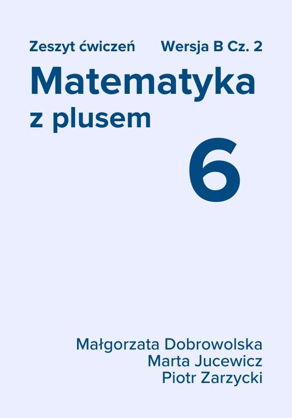 ГДЗ, решения к учебнику Matematyka z plusem 6. Zeszyt ćwiczeń. Cz. 2. Wersja B Украина