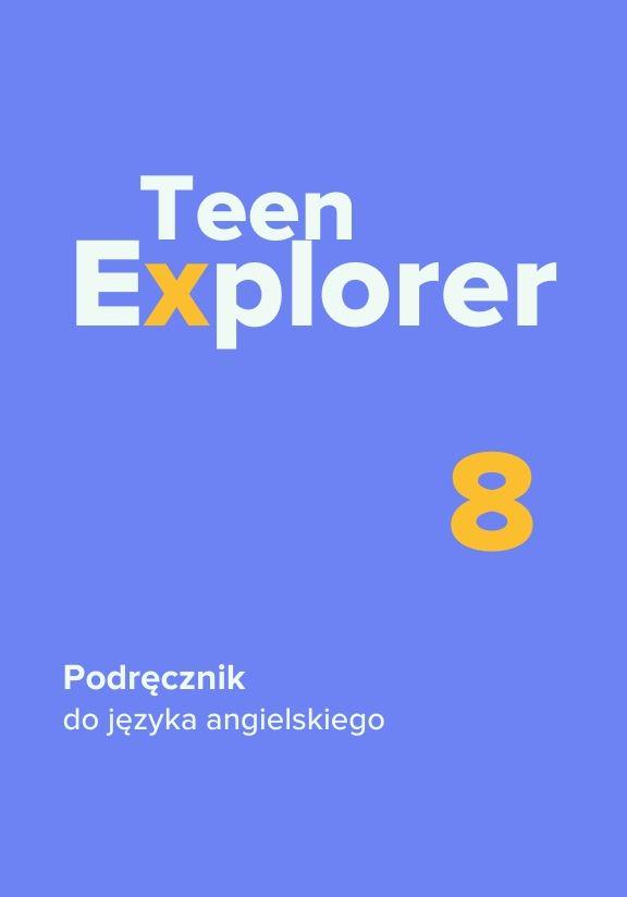 ГДЗ, решения к учебнику Teen explorer. Podręcznik do języka angielskiego. Klasa 8 Украина