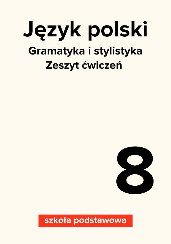 ГДЗ, решения к учебнику Gramatyka i stylistyka. Język polski. Zeszyt ćwiczeń. Szkoła podstawowa. Klasa 8 Украина