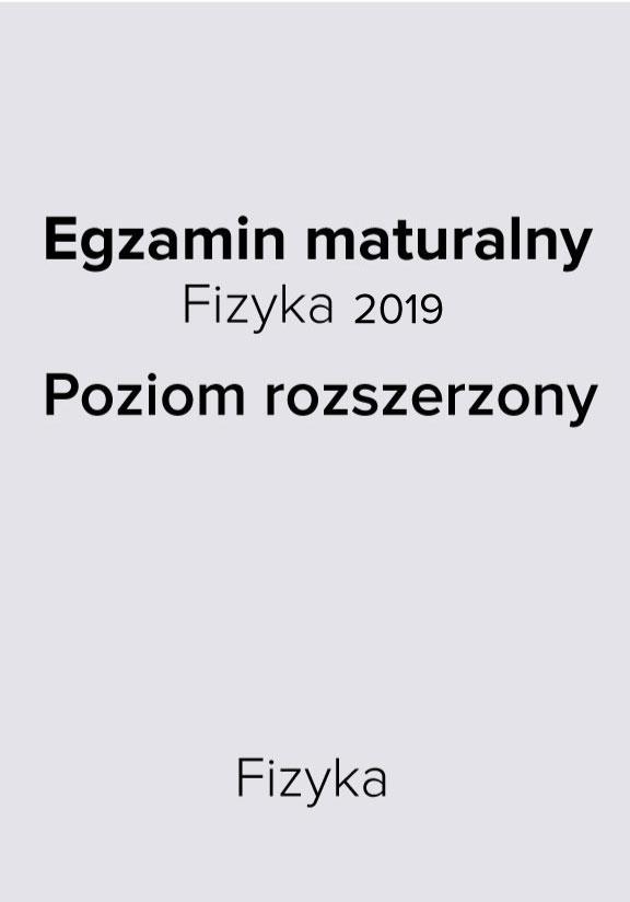 ГДЗ, решения к учебнику Egzamin maturalny Fizyka 2019. Poziom rozszerzony Украина