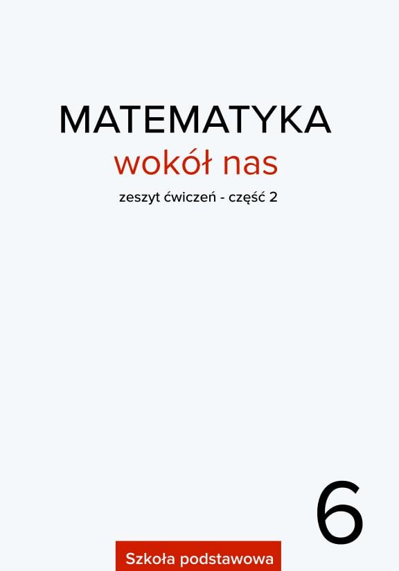 ГДЗ, решения к учебнику Matematyka wokół nas. Kl. 6. Cz. 2. Zeszyt ćwiczeń Украина