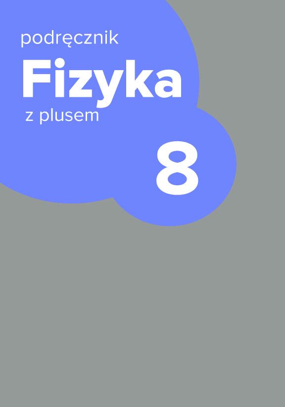 ГДЗ, решения к учебнику Fizyka z plusem 8. Podręcznik dla klasy ósmej szkoły podstawowej Украина