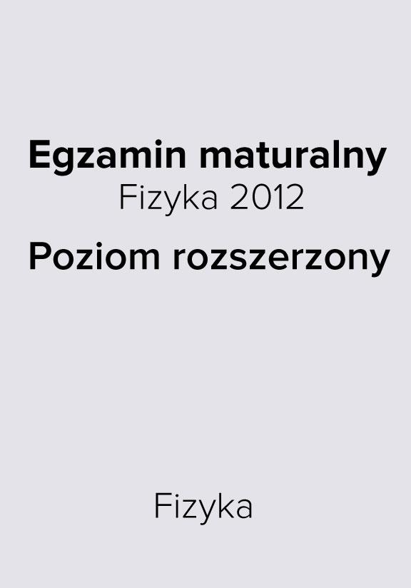 ГДЗ, решения к учебнику Egzamin maturalny Fizyka. Stara formuła 2012. Poziom rozszerzony Украина