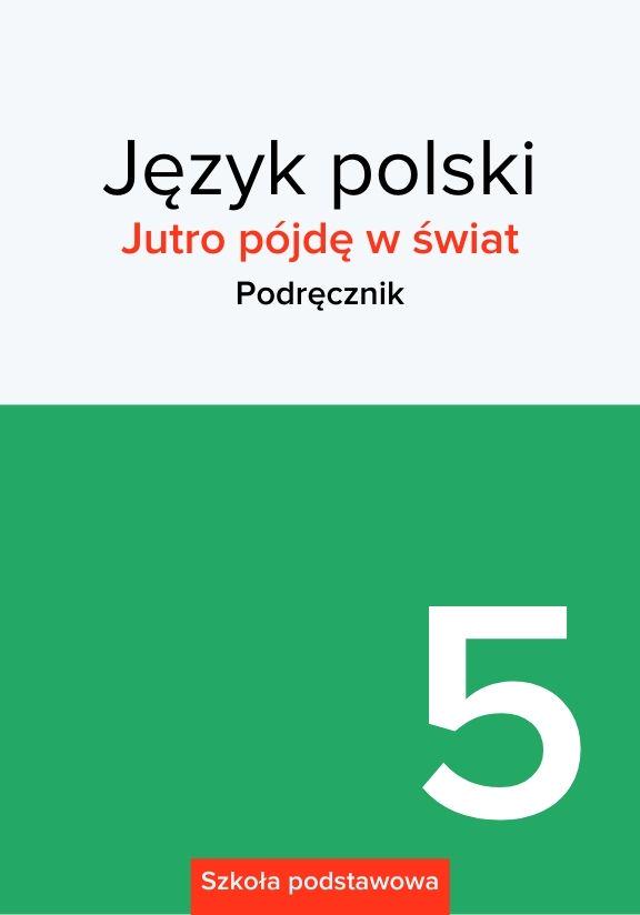 ГДЗ, решения к учебнику Jutro pójdę w świat. Język polski. Podręcznik. Szkoła podstawowa. Klasa 5 Украина