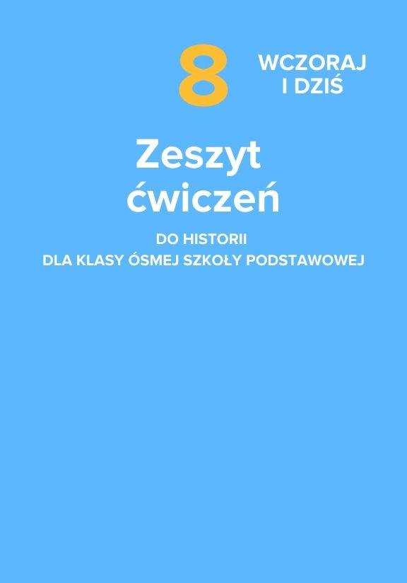 ГДЗ, решения к учебнику Wczoraj i dziś. Zeszyt ćwiczeń do historii dla klasy 8 szkoły podstawowej Украина