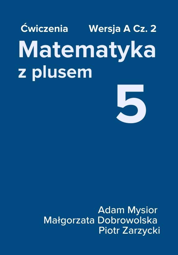 ГДЗ, решения к учебнику Matematyka z plusem. Kl. 5. Cz. 2. Ćwiczenia. Wersja A Украина