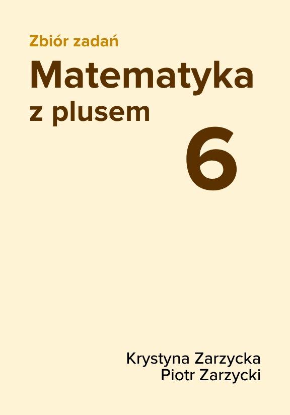 ГДЗ, решения к учебнику Matematyka z plusem. Kl. 6. Zbiór zadań Украина