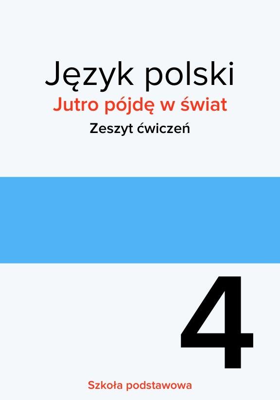 ГДЗ, решения к учебнику Jutro pójdę w świat. Język polski. Zeszyt ćwiczeń. Szkoła podstawowa. Klasa 4 Украина