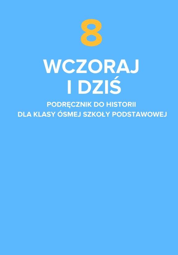 ГДЗ, решения к учебнику Wczoraj i dziś. Podręcznik do historii dla klasy ósmej szkoły podstawowej Украина