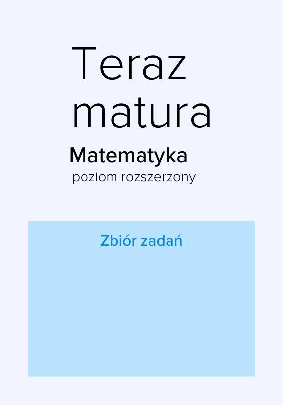 ГДЗ, решения к учебнику Teraz matura. Matematyka. Zbiór zadań poziom rozszerzony. Reforma 2019 Украина