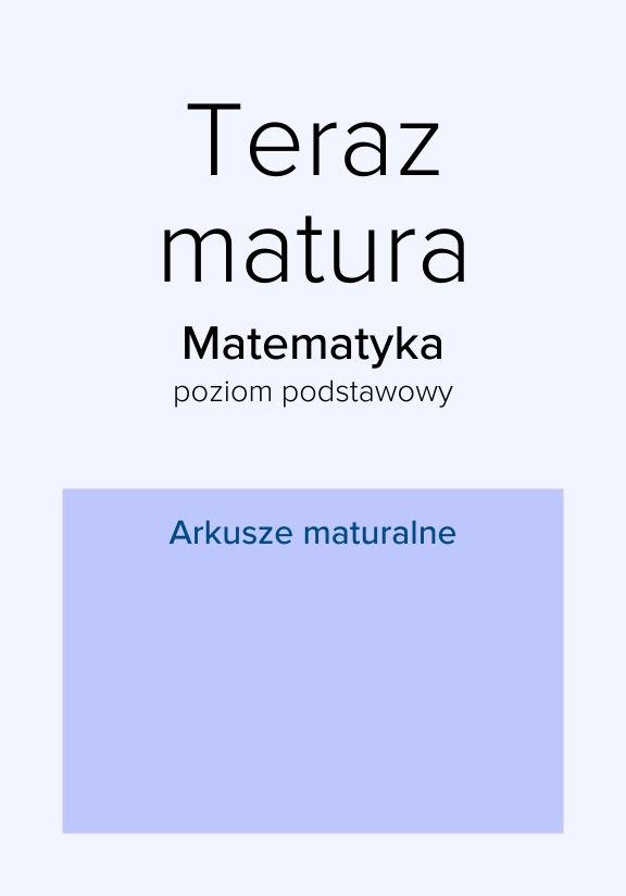 ГДЗ, решения к учебнику Teraz matura. Matematyka. Arkusze maturalne poziom podstawowy. Po gimnazjum Украина