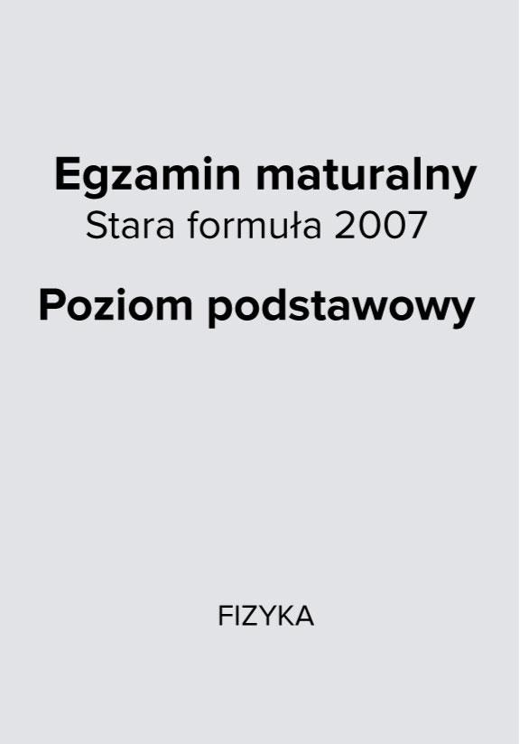 ГДЗ, решения к учебнику Egzamin maturalny Fizyka. Stara formuła 2007. Poziom podstawowy Украина