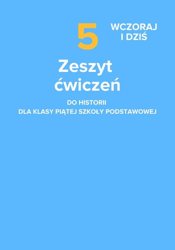 ГДЗ, решения к учебнику Wczoraj i dziś. Zeszyt ćwiczeń do historii dla klasy 5 szkoły podstawowej Украина