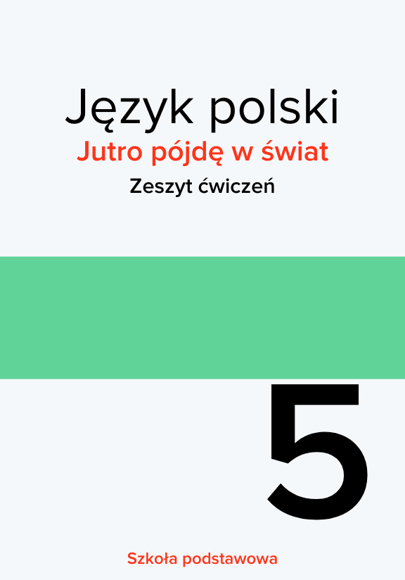 ГДЗ, решения к учебнику Jutro pójdę w świat. Język polski. Zeszyt ćwiczeń. Szkoła podstawowa. Klasa 5 Украина