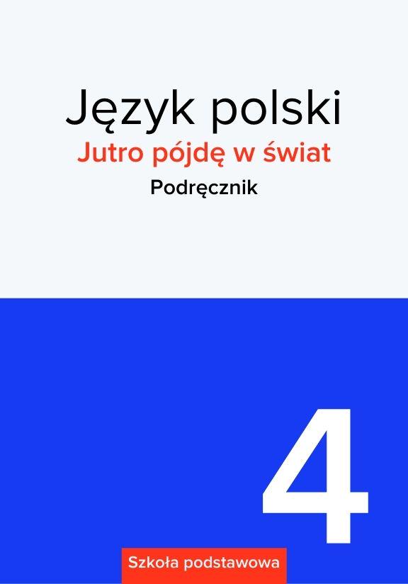 ГДЗ, решения к учебнику Jutro pójdę w świat. Język polski. Podręcznik. Szkoła podstawowa. Klasa 4 Украина